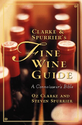 Stock image for Clarke and Spurrier's Fine Wine Guide : A Connoisseur's Bible for sale by Better World Books