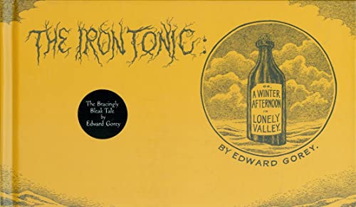 9780151004379: The Iron Tonic: A Winter Afternoon in Lonely Valley