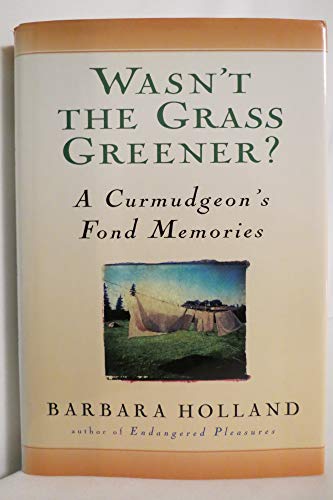 Imagen de archivo de Wasn't the Grass Greener?: A Curmudgeon's Fond Memories a la venta por Decluttr