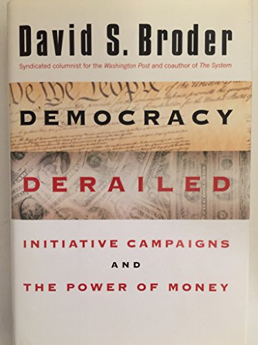 Beispielbild fr Democracy Derailed : The Initiative Movement and the Power of Money zum Verkauf von Better World Books