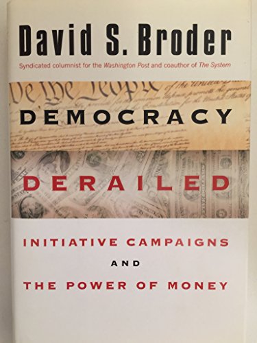 9780151004645: Democracy Derailed: Initiative Campaigns and the Power of Money