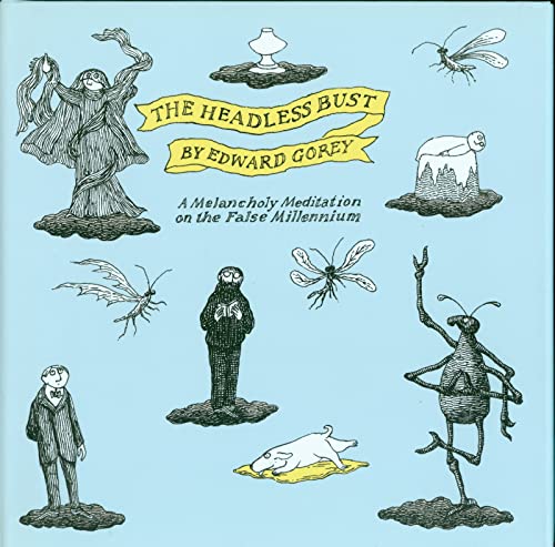 9780151005147: The Headless Bust: A Melancholy Meditation on the False Millennium