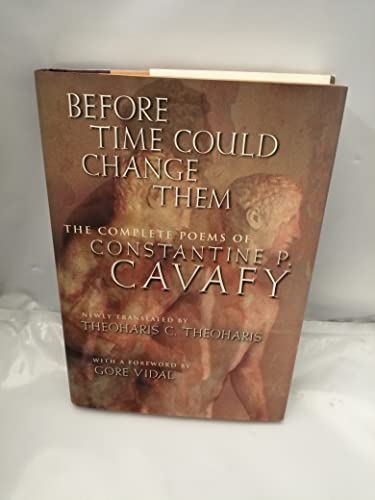 Beispielbild fr Before Time Could Change Them: The Complete Poems of Constantine P.Cavafy zum Verkauf von Reuseabook