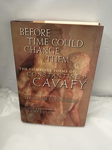 Stock image for Before Time Could Change Them: The Complete Poems of Constantine P. Cavafy for sale by BooksRun