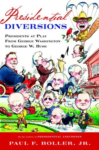 Imagen de archivo de Presidential Diversions: Presidents at Play from George Washington to George W. Bush a la venta por Wonder Book