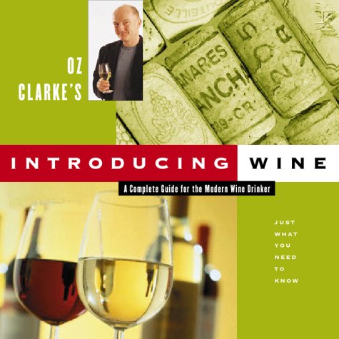 Beispielbild fr Oz Clarke's Introducing Wine : A Complete Guide for the Modern Wine Drinker zum Verkauf von Better World Books