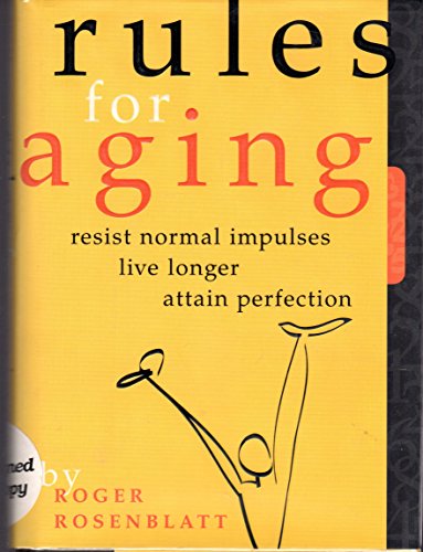 Beispielbild fr Rules for Aging: Resist Normal Impulses, Live Longer, Attain Perfection zum Verkauf von Wonder Book