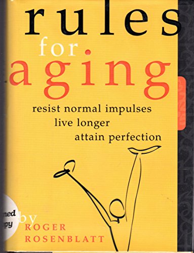 9780151006595: Rules for Aging: Resist Normal Impulses, Live Longer, Attain Perfection
