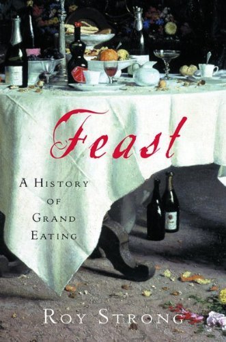 9780151007585: Feast: A History of Grand Eating