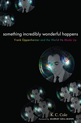 Stock image for Something Incredibly Wonderful Happens: Frank Oppenheimer and the world he made up for sale by HPB-Emerald