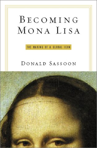 Beispielbild fr Becoming Mona Lisa: The Making of a Global Icon zum Verkauf von Booketeria Inc.