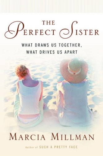 9780151008957: The Perfect Sister: What Draws Us Together, What Drives Us Apart