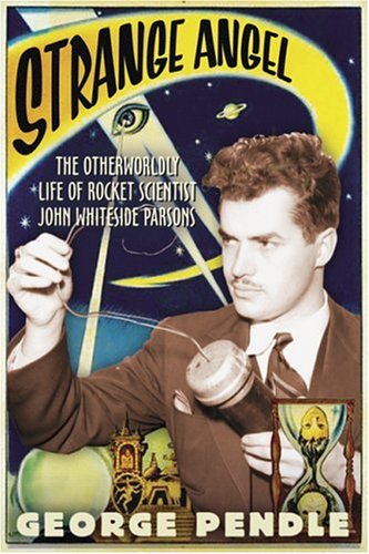 Stock image for Strange Angel: The Otherworldly Life of Rocket Scientist John Whiteside Parsons for sale by Open Books
