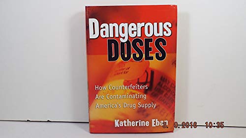 Stock image for Dangerous Doses: How Counterfeiters Are Contaminating Americas Drug Supply for sale by Books-FYI, Inc.