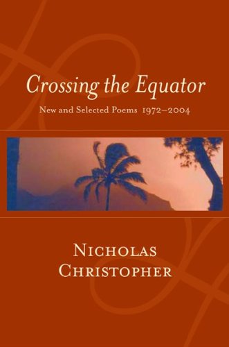 Beispielbild fr Crossing the Equator: New and Selected Poems 1972-2004 zum Verkauf von Wonder Book