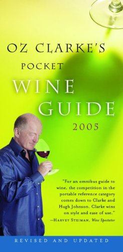 Beispielbild fr Oz Clarke's Pocket Wine Guide 2005 (Oz Clarke's Pocket Wine Book) zum Verkauf von Wonder Book