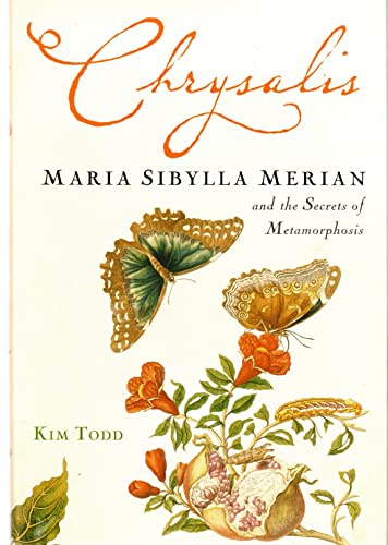 Imagen de archivo de Chrysalis : Maria Sibylla Merian and the Secrets of Metamorphosis a la venta por Better World Books: West