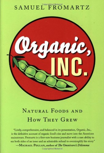 9780151011308: Organic, Inc.: Natural Foods and How They Grew