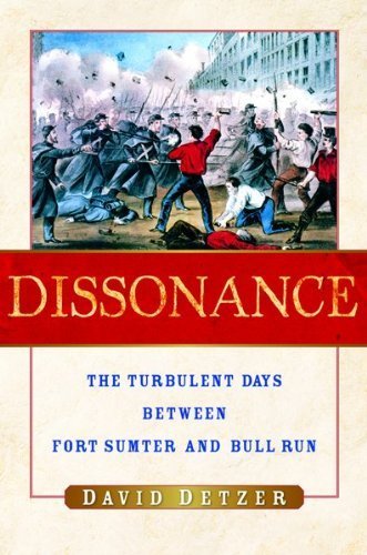 Stock image for Dissonance: The Turbulent Days Between Fort Sumter and Bull Run for sale by SecondSale