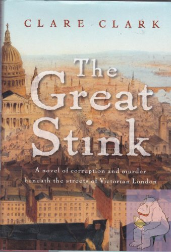 THE GREAT STINK: a Novel of Corruption and Murder Beneath the Streets of Victorian London