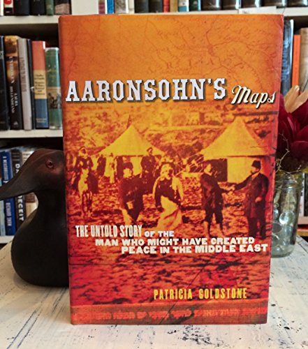 

Aaronsohn's Maps : The Untold Story of the Man Who Might Have Created Peace in the Middle East [first edition]