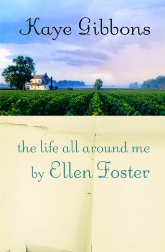 9780151012046: The Life All Around Me By Ellen Foster