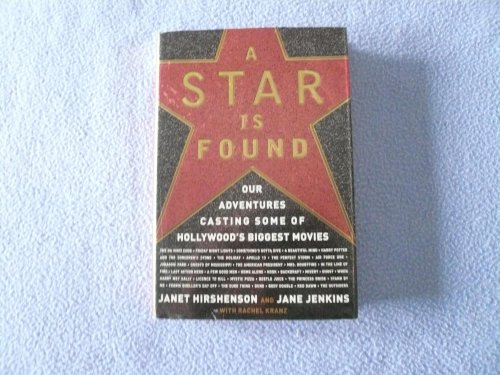 A Star Is Found: Our Adventures Casting Some of Hollywood's Biggest Movies (9780151012343) by Janet Hirshenson; Jane Jenkins