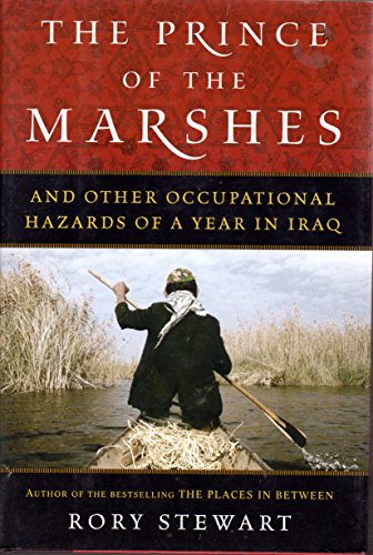 Beispielbild fr The Prince of the Marshes : And Other Occupational Hazards of a Year in Iraq zum Verkauf von Better World Books