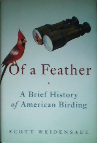 Beispielbild fr Of a Feather : A Brief History of American Birding zum Verkauf von Better World Books