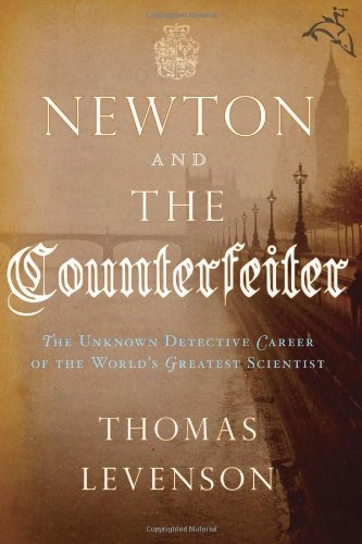 Beispielbild fr Newton and the Counterfeiter: The Unknown Detective Career of the World's Greatest Scientist zum Verkauf von Wonder Book