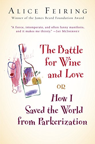 Beispielbild fr The Battle for Wine and Love: or How I Saved the World from Parkerization zum Verkauf von Wonder Book