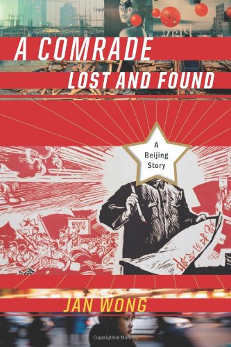 Beispielbild fr A Comrade Lost and Found : A Beijing Story zum Verkauf von Better World Books