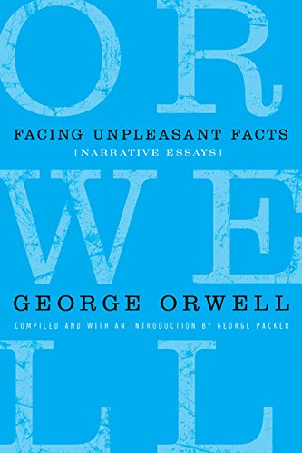 9780151013616: Facing Unpleasant Facts: Narrative Essays (Complete Works of George Orwell)