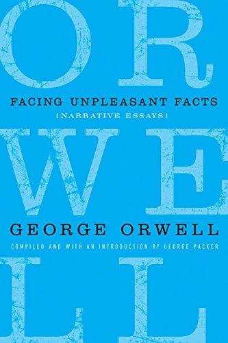 Stock image for Facing Unpleasant Facts: Narrative Essays (Complete Works of George Orwell) for sale by HPB Inc.