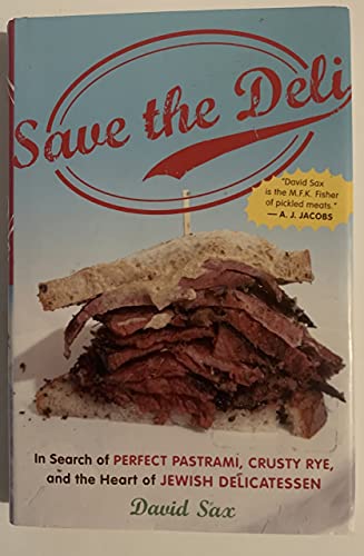 Imagen de archivo de Save the Deli: In Search of Perfect Pastrami, Crusty Rye, and the Heart of Jewish Delicatessen a la venta por ThriftBooks-Atlanta