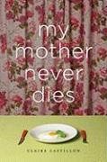 Beispielbild fr My Mother Never Dies zum Verkauf von Ebooksweb