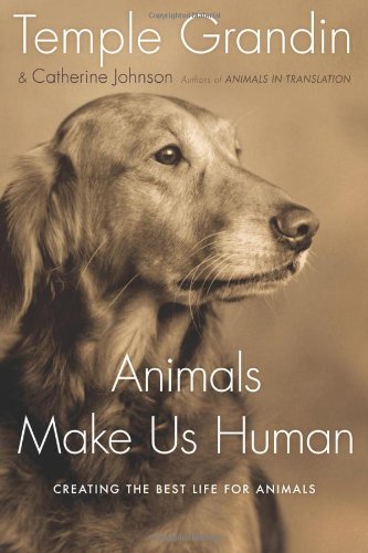 9780151014897: Animals Make Us Human: Creating the Best Life for Animals