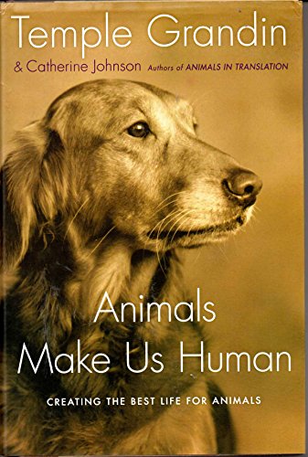 Stock image for Animals Make Us Human: Creating the Best Life for Animals for sale by SecondSale