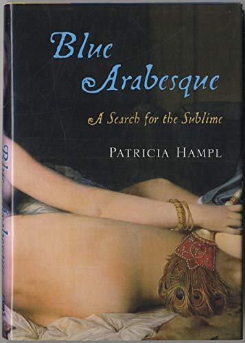 Beispielbild fr Blue Arabesque: A Search for the Sublime zum Verkauf von Your Online Bookstore