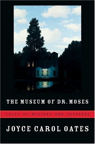 Beispielbild fr The Museum of Dr. Moses : Tales of Mystery and Suspense zum Verkauf von Better World Books