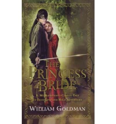 9780151015399: The Princess Bride: S. Morgenstern's Classic Tale of True Love and High Adventure