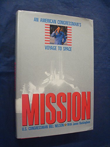 Beispielbild fr Mission : An American Congressman's Voyage in Space zum Verkauf von Better World Books