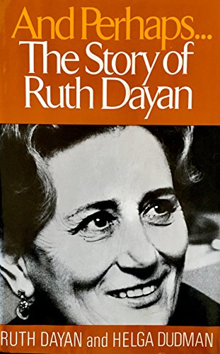 And Perhaps ..: The Story of Ruth Dayan, (9780151068456) by Dayan, Ruth