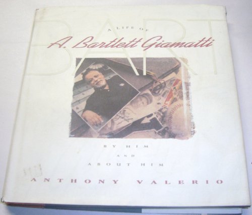 Imagen de archivo de BART: A Life of A. Bartlett Giamatti by Him and about Him a la venta por Blue Mountain Books & Manuscripts, Ltd.