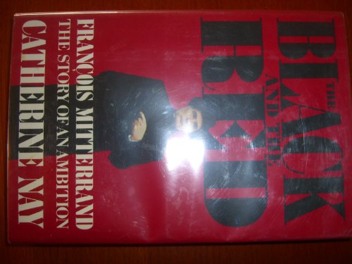 The Black and the Red: Francois Mitterrand the Story of an Ambition (English and French Edition)