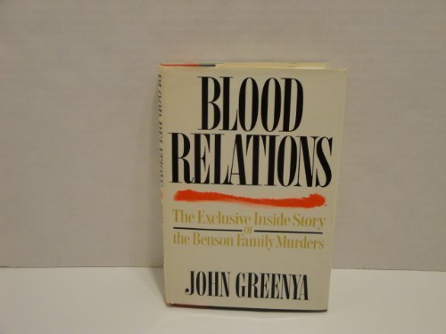Stock image for Blood Relations : The Exclusive Inside Story of the Benson Family Murders for sale by Better World Books