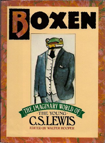 Stock image for Boxen: The Imaginary World of the Young C.S. Lewis for sale by Irish Booksellers