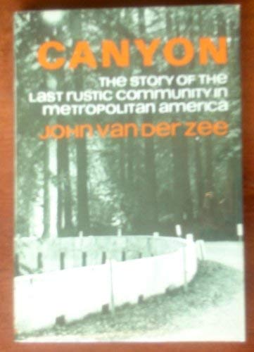 Canyon:the Story of the Last Rustic Community in Metropolitan America: The Story of the Last Rust...