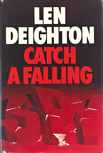 Catch a falling spy =: Originally published in England under the title Twinkle twinkle little spy (9780151161270) by Deighton, Len