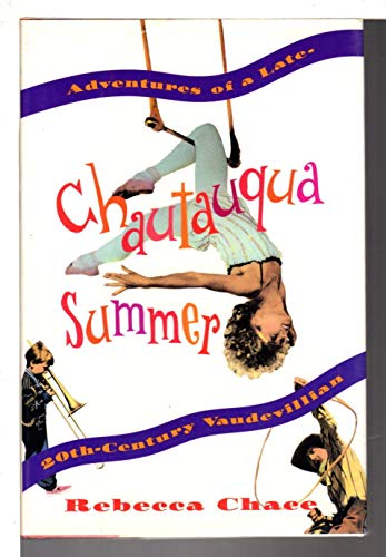 Beispielbild fr Chautauqua Summer : Adventures of a Late-Twentieth-Century Vaudevillian zum Verkauf von Better World Books